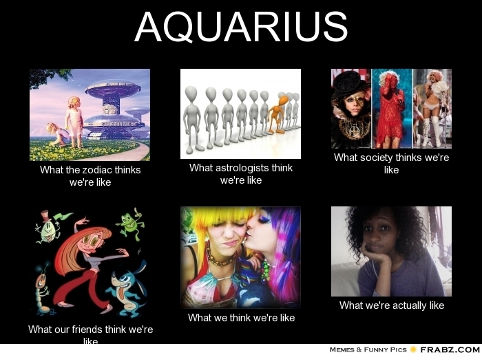 23 Trendy Aquarius Meme That You Ever Seen - Picss Mine