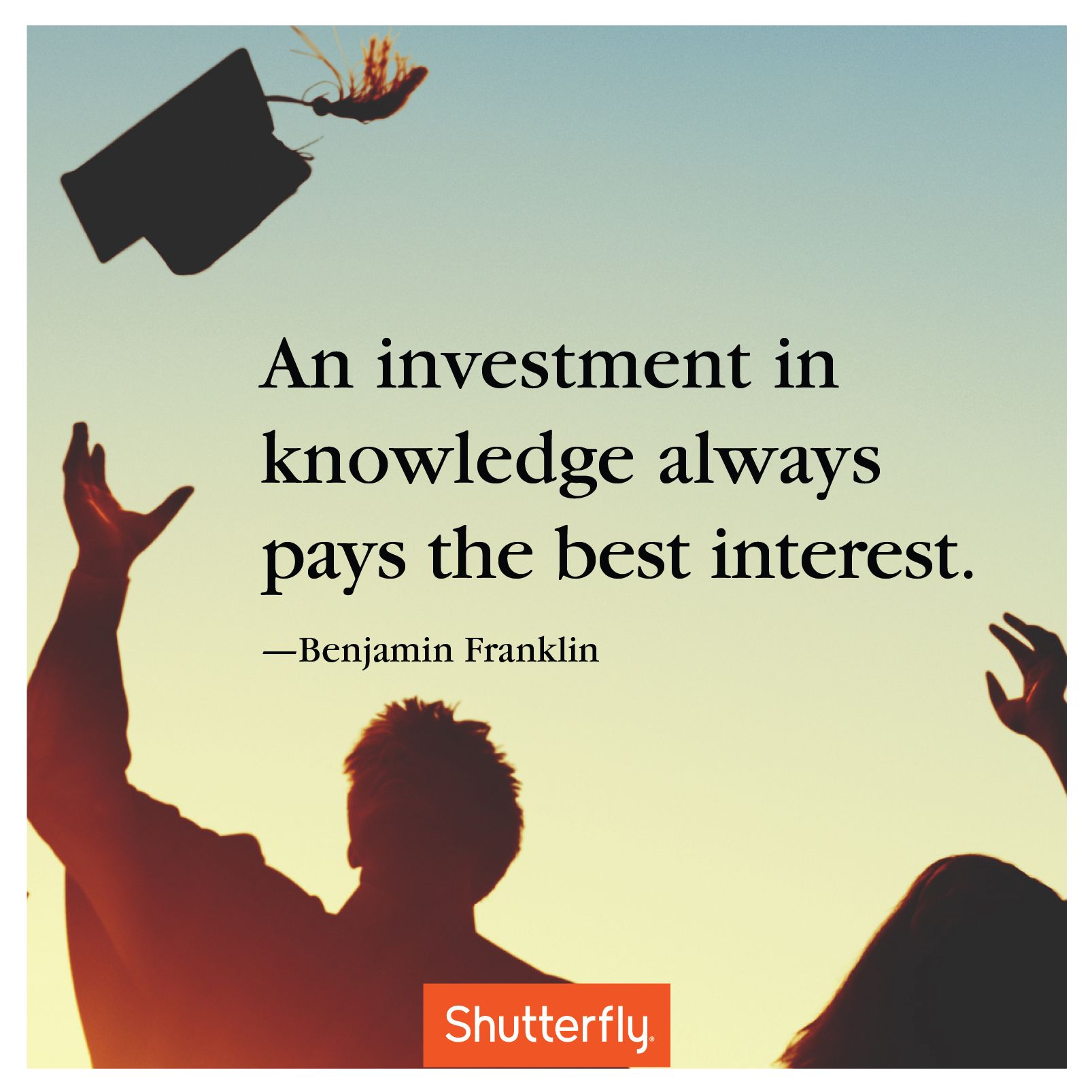 An Investment In Knowledge Graduation Quotes