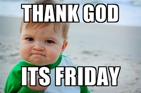 Thank God Its Friday Meme Images Pictures Picss Mine