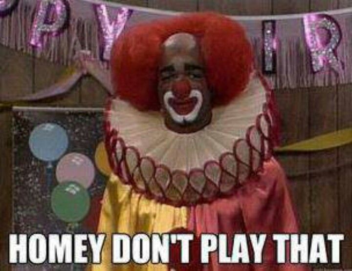 Homet-Dont-Play-That-Homie-The-Clown-Quotes.jpg