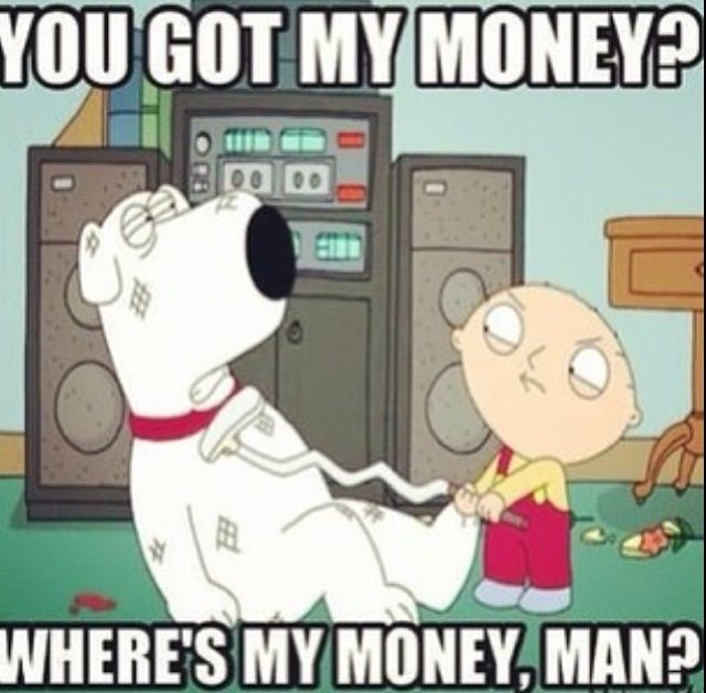 21 Stewie Wheres My Money Meme Pictures - Picss Mine