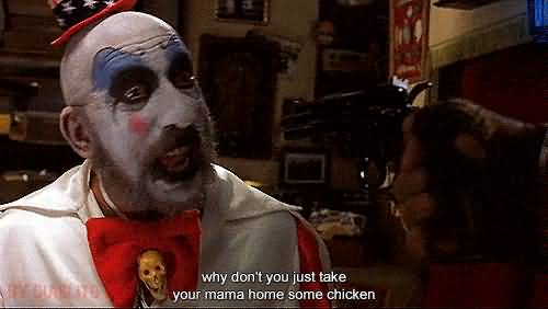 Why Don't You Just Captain Spaulding Quotes